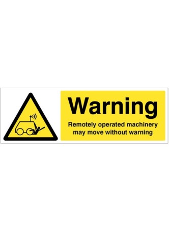 Warning - Remotely Operated Machinery May Move without Warning