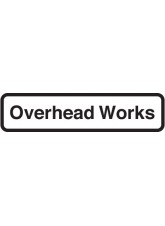 Fold Up Sign - "Overhead Works" Supplementary Text